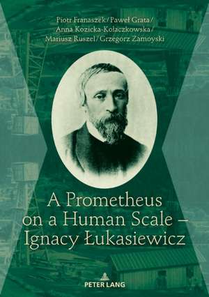 Prometheus on a Human Scale - Ignacy Lukasiewicz de Mariusz Ruszel