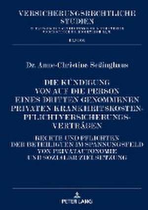 Die Kündigung von auf die Person eines Dritten genommenen privaten Krankheitskostenpflichtversicherungsverträgen de Anne-Christine Seßinghaus