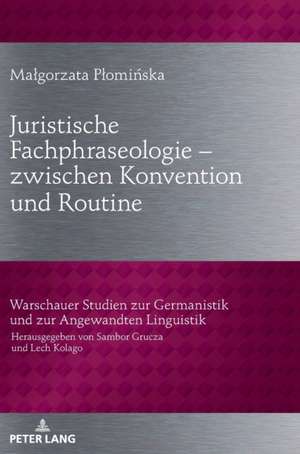 Juristische Fachphraseologie - zwischen Konvention und Routine de Malgorzata Plominska