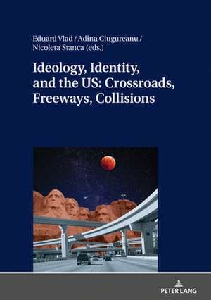 Ideology, Identity, and the US: Crossroads, Freeways, Collisions