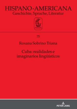 Cuba: Realidades E Imaginarios Linguisticos de Roxana Sobrino Triana