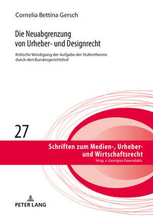 Die Neuabgrenzung von Urheber- und Designrecht de Cornelia Bettina Gersch