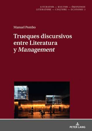 Trueques discursivos entre Literatura y Â«ManagementÂ» de Manuel Pombo