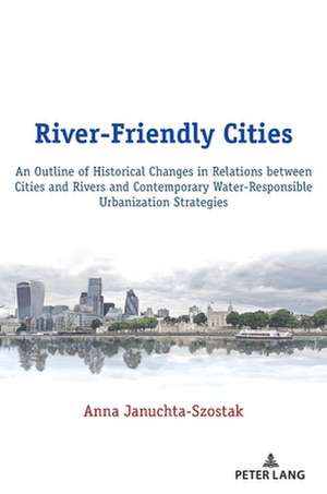 River-Friendly Cities de Anna Januchta-Szostak