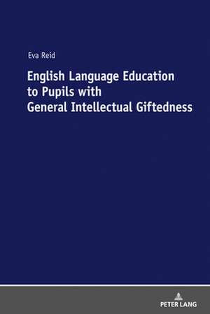 English Language Education to Pupils with General Intellectual Giftedness de Eva Reid