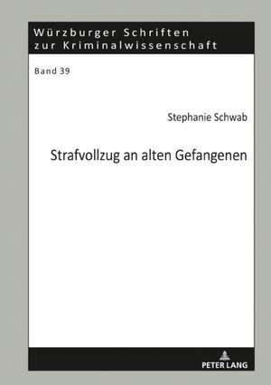 Strafvollzug an alten Gefangenen de Stephanie Schwab