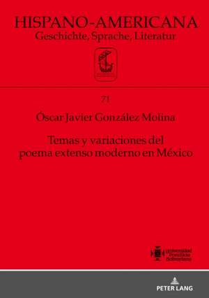 Temas y variaciones del poema extenso moderno en Mexico de Gonzalez Molina Oscar Javier Gonzalez Molina