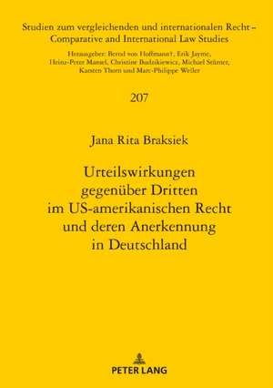 Urteilswirkungen gegenueber Dritten im US-amerikanischen Recht und deren Anerkennung in Deutschland de Braksiek Jana Braksiek