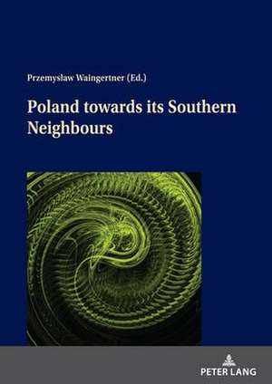 Poland towards its Southern Neighbours within Central and Eastern Europe in the 20th Century