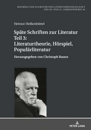 Spate Schriften Zur Literatur. Teil 3: Literaturtheorie, Hoerspiel, Popularliteratur de Helmut Heissenbuttel