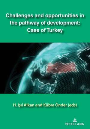 Challenges and opportunities in the pathway of development: Case of Turkey