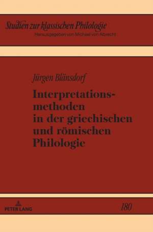 Interpretationsmethoden in Der Griechischen Und Roemischen Philologie de Jurgen Blansdorf