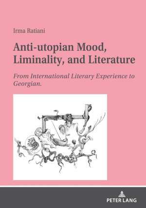 Anti-utopian Mood, Liminality, and Literature de Irma Ratiani