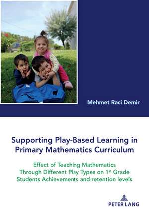 Supporting Play-Based Learning in Primary Mathematics Curriculum de Raci Demir