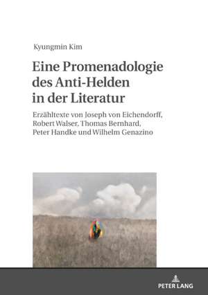 Eine Promenadologie des Anti-Helden in der Literatur de Kyungmin Kim