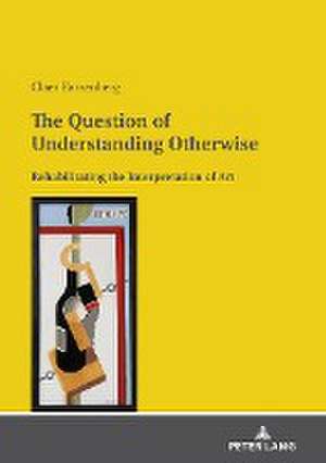 Question of Understanding Otherwise de Claes Entzenberg