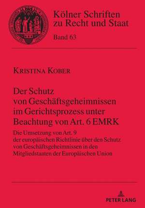 Der Schutz Von Geschaeftsgeheimnissen Im Gerichtsprozess Unter Beachtung Von Art. 6 Emrk de Kristina Kober