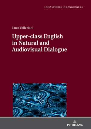 Upper-class English in Natural and Audiovisual Dialogue de Luca Valleriani