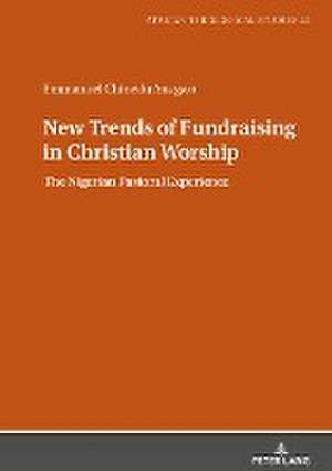 New Trends of Fundraising in Christian Worship de Emmanuel Chinedu Anagwo