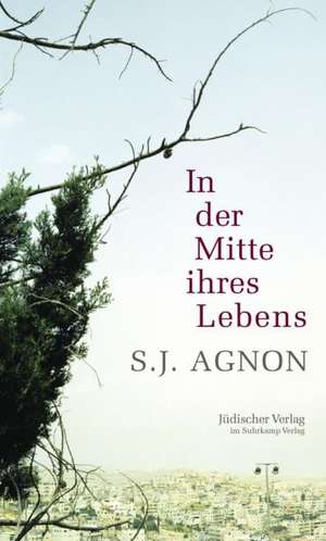 In der Mitte ihres Lebens de Samuel Joseph Agnon