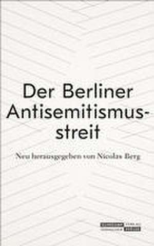 Der Berliner Antisemitismusstreit de Walter Boehlich