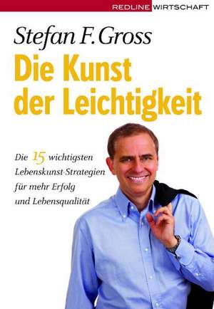 Die Kunst der Leichtigkeit de Stefan F. Gross