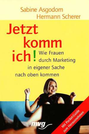 Jetzt komm ich! de Sabine Asgodom