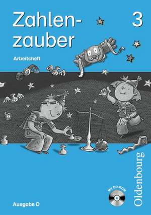 Zahlenzauber 3 D. Arbeitsheft mit CD-ROM. Baden-Württemberg, Berlin, Brandenburg, Bremen, Hamburg, Hessen, Mecklenburg-Vorpommern, Niedersachsen, Nordrhein-Westfalen, Rheinland-Pfalz, Saarland, Sachsen, Sachsen-Anhalt, Schleswig-Holstein