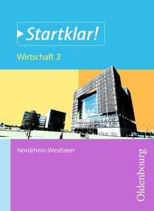 Startklar! Wirtschaft 2 Schülerbuch Nordrhein-Westfalen de Ulf Holzendorf