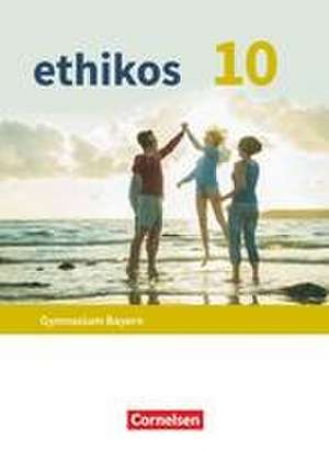 Ethikos - Arbeitsbuch für den Ethikunterricht - Gymnasium Bayern - 10. Jahrgangsstufe de Marie Ulrich-Riedhammer