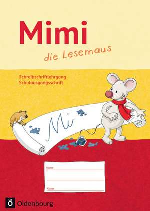 Mimi, die Lesemaus - Ausgabe F. Schreibschriftlehrgang in Schulausgangsschrift de Manuela Schwimmbeck