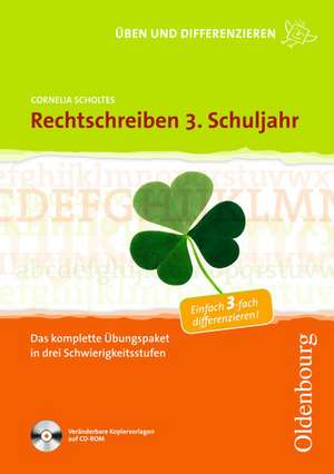 Üben und Differenzieren in der Grundschule: Rechtschreiben 3. Schuljahr de Cornelia Scholtes