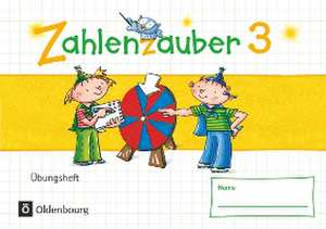 Zahlenzauber - Mathematik für Grundschulen - Materialien zu den Ausgaben 2016 und Bayern 2014 - 3. Schuljahr. Übungsheft - Mit Lösungen de Angela Bezold