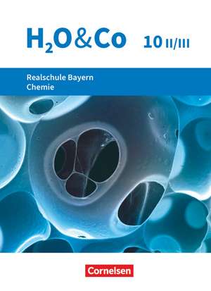 H2O & Co 10. Schuljahr - Wahlpflichtfächergruppe II-III - Realschule Bayern - Schülerbuch de Christian Eiblmeier