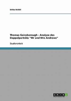 Thomas Gainsborough - Analyse des Doppelporträts "Mr and Mrs Andrews" de Britta Heidel