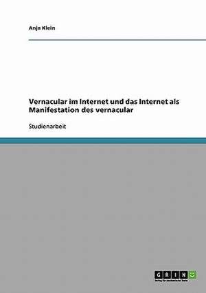 Vernacular im Internet und das Internet als Manifestation des vernacular de Anja Klein