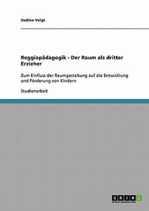 Reggiopädagogik - Der Raum als dritter Erzieher de Nadine Voigt