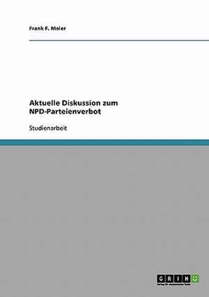 Aktuelle Diskussion Zum Npd-Parteienverbot de Frank F. Maier