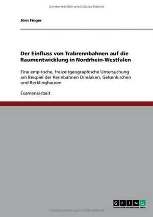 Der Einfluss von Trabrennbahnen auf die Raumentwicklung in Nordrhein-Westfalen de Jörn Finger