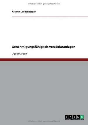 Genehmigungsfahigkeit Von Solaranlagen: Auswirkungen Auf Die Beschaftigungsstruktur Und Mogliche Strategien Betrieblicher Personalpolitik de Kathrin Holder