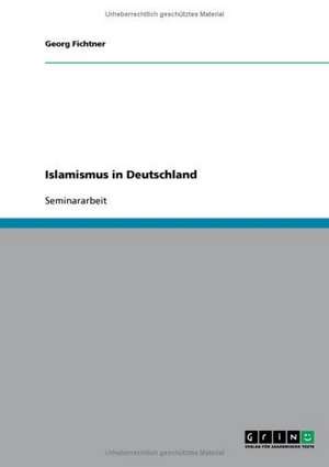 Islamismus in Deutschland de Georg Fichtner