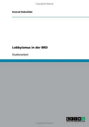 Lobbyismus in der BRD de Konrad Dobschütz