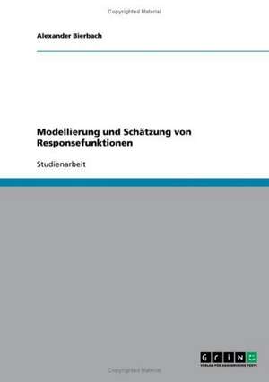 Modellierung und Schätzung von Responsefunktionen de Alexander Bierbach