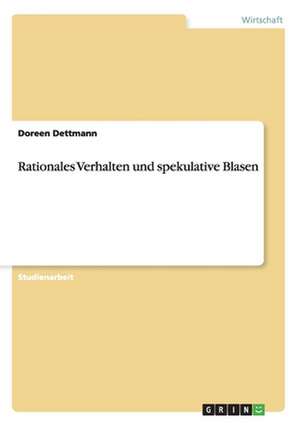 Rationales Verhalten und spekulative Blasen de Doreen Dettmann