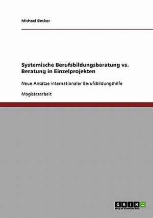 Systemische Berufsbildungsberatung vs. Beratung in Einzelprojekten de Michael Becker