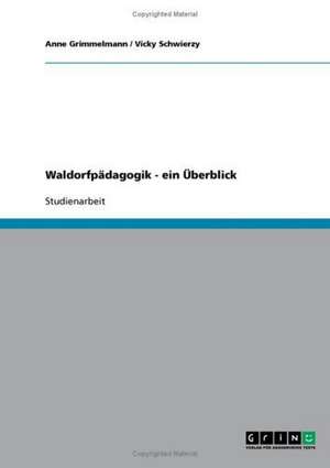 Waldorfpädagogik - ein Überblick de Anne Grimmelmann