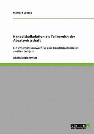 Handelskalkulation als Teilbereich der Absatzwirtschaft de Manfred Lenzen