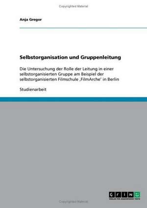 Selbstorganisation und Gruppenleitung de Anja Gregor