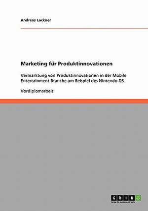 Marketing für Produktinnovationen de Andreas Lackner