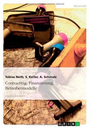 Contracting, Finanzierung, Betreibermodelle de S. Keller